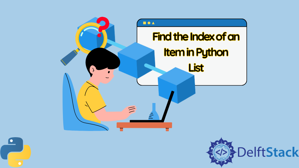 Find The Index Of An Item In Python List Delft Stack